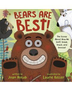 Bears Are Best!: The Scoop about How We Sniff, Sneak, Snack, and Snooze!