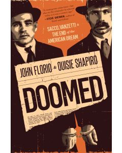 Doomed: Sacco, Vanzetti, and the End of the American Dream