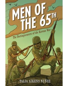 Men of the 65th: The Borinqueneers of the Korean War
