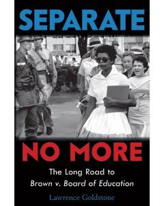 Separate No More: The Long Road to Brown v. Board of Education