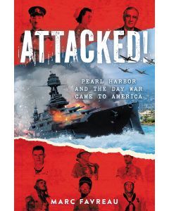 Attacked!: Pearl Harbor and the Day War Came to America