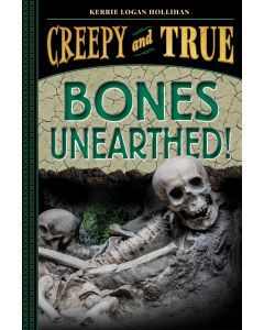 Bones Unearthed!: Creepy and True #3