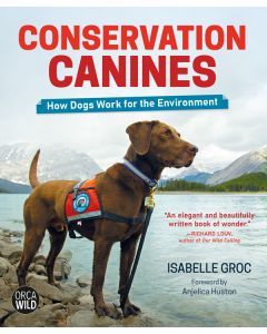 Conservation Canines: How Dogs Work for the Environment