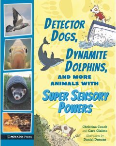 Detector Dogs, Dynamite Dolphins, and More Animals with Super Sensory Powers