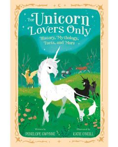 For Unicorn Lovers Only: History, Mythology, Facts, and More