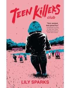 Teen Killers Club: A Novel