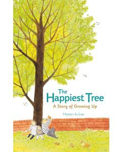 The Happiest Tree: A Story About Growing Up
