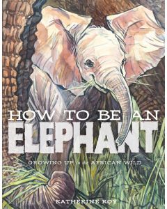 How to Be An Elephant
