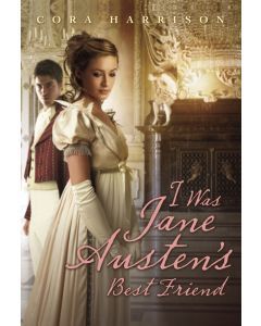 I Was Jane Austen’s Best Friend: A Secret Diary