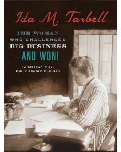 Ida M. Tarbell: The Woman Who Challenged Big Business—and Won!