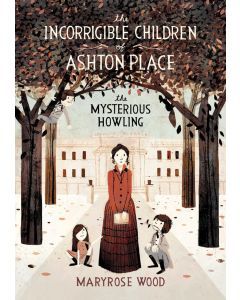 The Mysterious Howling: The Incorrigible Children of Ashton Place, Book I