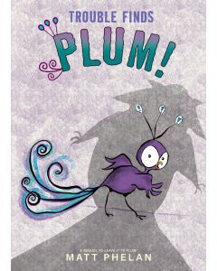 Trouble Finds Plum!
