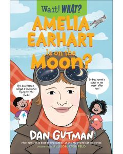 Wait! What?: Amelia Earhart is on the Moon?