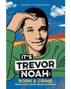 It's Trevor Noah: Born A Crime (Stories from a South African Childhood)