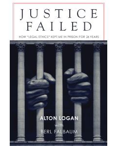Justice Failed: How "Legal Ethics" Kept Me in Prison for 26 Years