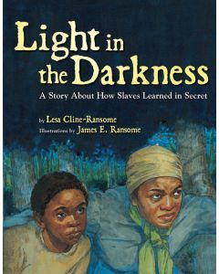 Light in the Darkness: A Story about How Slaves Learned in Secret