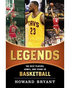 Legends: The Best Players, Games, and Teams in Basketball