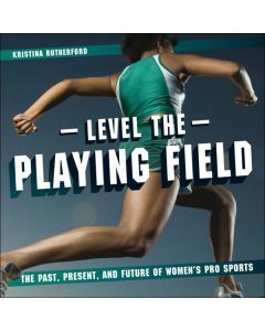 Level the Playing Field: The Past, Present, and Future of Women’s Pro Sports