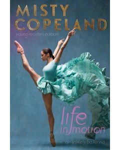 Life in Motion: An Unlikely Ballerina: Young Readers Edition