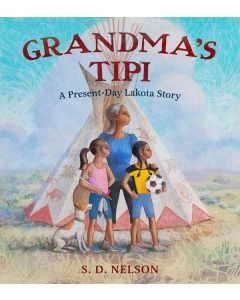 Grandma's Tipi: A Present Day Lakota Story