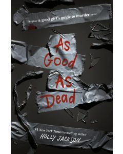 As Good As Dead: The Finale to A Good Girl's Guide to Murder
