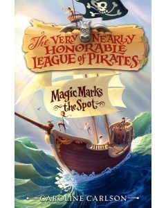 Magic Marks the Spot: The Very Nearly Honorable League of Pirates #1