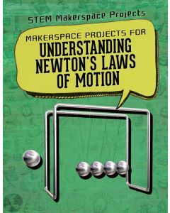 Makerspace Projects for Understanding Newton's Laws of Motion