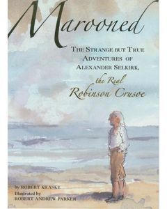 Marooned: The Strange but True Adventures of Alexander Selkirk, the Real Robinson Crusoe