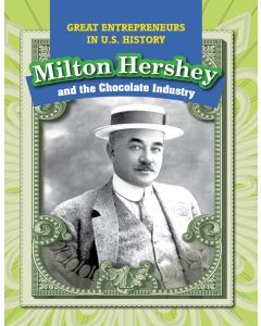 Milton Hershey and the Chocolate Industry