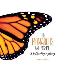 The Monarchs Are Missing: A Butterfly Mystery