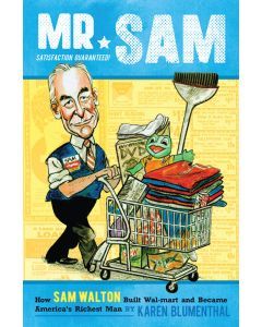 Mr. Sam: How Sam Walton Built Wal-Mart and Became America’s Richest Man