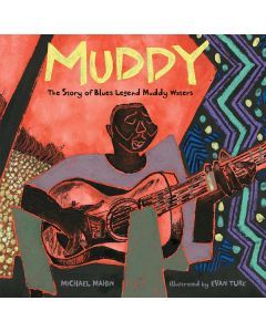 Muddy: The Story of Blues Legend Muddy Waters