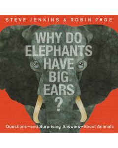 Why Do Elephants Have Big Ears?: Questions-and Surprising Answers-About Animals