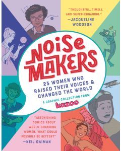 Noisemakers: 25 Women Who Raised Their Voices & Changed the World