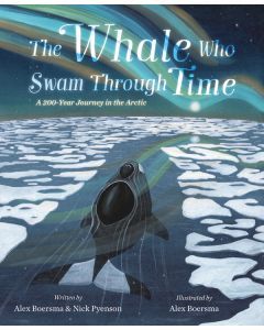 The Whale Who Swam Through Time: A Two-Hundred-Year Journey in the Artic