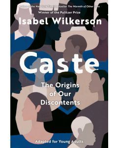 Caste (Adapted for Young Adults): The Origins of Our Discontents