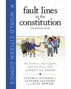Fault Lines in the Constitution: The Graphic Novel: The Framers, Their Fights, and the Flaws That Affect Us Today