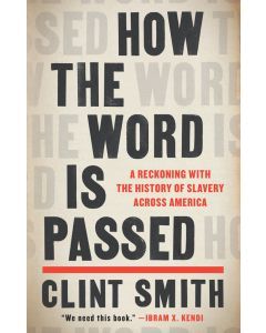 How the Word Is Passed: A Reckoning with the History of Slavery in America
