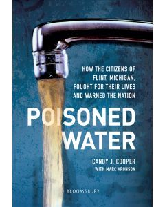 Poisoned Water: How the Citizens of Flint, Michigan, Fought for Their Lives and Warned the Nation