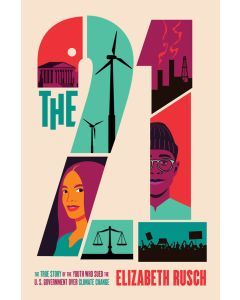 The Twenty-One: The True Story of the Youth Who Sued the US Government Over Climate Change