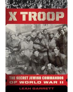 The X Troop: The Secret Jewish Commandos of World War II