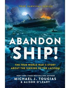 Abandon Ship!: The True WWII Story of Disaster and Survival