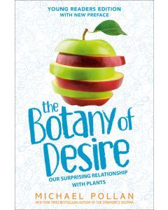 The Botany of Desire (Young Readers Edition): Our Surprising Relationship with Plants