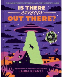 Is There Anybody Out There?: The Search for Extraterrestrial Life, from Amoebas to Aliens