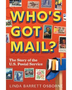 Who's Got Mail?: The Story of the U.S. Postal Service