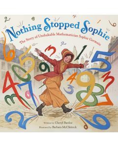Nothing Stopped Sophie: The Story of Unshakable Mathematician Sophie German