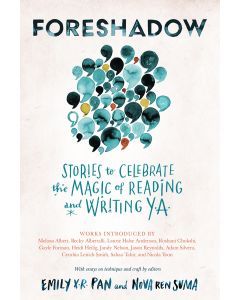 Foreshadow: Stories to Celebrate the Magic of Reading and Writing YA