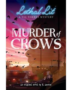 Murder of Crows: Lethal Lit Novel #1: A Tig Torres Mystery
