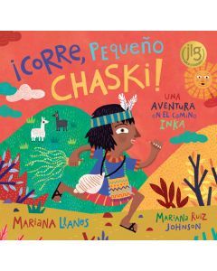 ¡Corre, Pequeño Chaski!: Una aventura en el Camino Inka (Run Little Chaski! An Inka Trail Adventure)