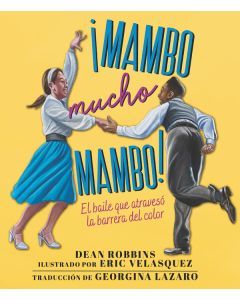 ¡Mambo mucho mambo!: El baile que atravesó la barrera del color (The Dance That Crossed Color Lines)